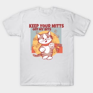 Keep Your Mitts Off My Bits T-Shirt